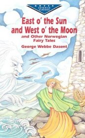 East O' the Sun and West O' the Moon & Other Norwegian Fairy Tales (Dover Juvenile Classics)