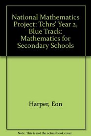 National Mathematics Project: Tchrs' Year 2, Blue Track: Mathematics for Secondary Schools