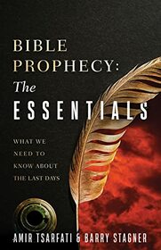 Bible Prophecy: The Essentials: What We Need to Know About the Last Days