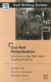 Gas Well Deliquification: Solutions to Gas Well Liquid Loading Problems