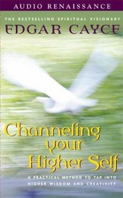 Channeling Your Higher Self (Audio Renaissance Tapes and Guide)