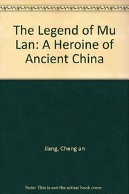 The Legend of Mu Lan: A Heroine of Ancient China