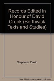 Foundations of Medieval Scholarship: Records Edited in Honour of David Crook (Borthwick Texts and Studies)