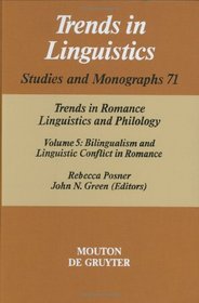 Trends in Romance Linguistics and Philology: Bilingualism and Linguistic Conflict in Romance (Trends in Linguistics: Studies and Monographs)