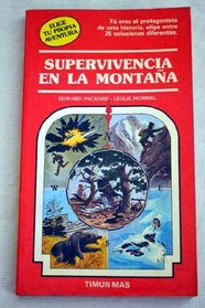 Supervivencia En LA Montana/Choose Your Own Adventure (Elige Tu Propia Aventura: Timun Mas) (Spanish Edition)