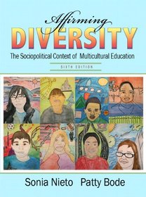 Affirming Diversity: The Sociopolitical Context of Multicultural Education (6th Edition)