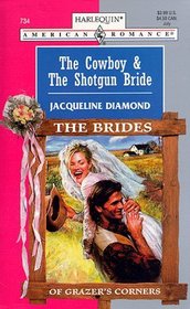 The Cowboy and the Shotgun Bride (The Brides of Grazer's Corners) (Harlequin American Romance, No 734)