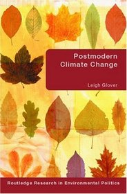 Postmodern Climate Change (Routledge Research in Environmental Politics)