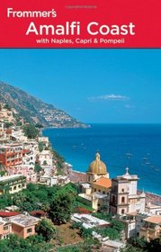 Frommer's The Amalfi Coast with Naples, Capri and Pompeii (Frommer's Complete)