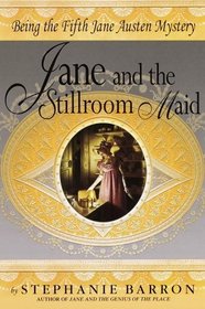 Jane and the Stillroom Maid : Being the Fifth Jane Austen Mystery