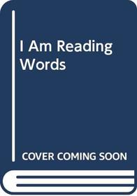 I Am Reading Words