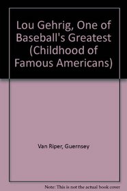 Lou Gehrig, One of Baseball's Greatest (Childhood of Famous Americans (Paperback))