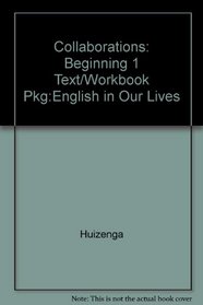 Collaborations: Beginning 1 Text/Workbook Pkg:English in Our Lives