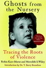 Ghosts from the Nursery: Tracing the Roots of Violence