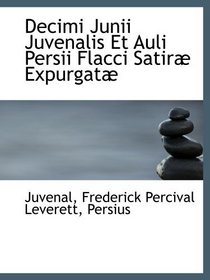 Decimi Junii Juvenalis Et Auli Persii Flacci Satir Expurgat