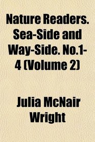 Nature Readers. Sea-Side and Way-Side. No.1-4 (Volume 2)