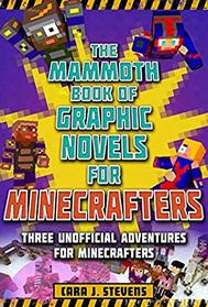 The Mammoth Book of Graphic Novels for Minecrafters: Three Unofficial Adventures for Minecrafters (Unofficial Graphic Novel for Minecrafter)