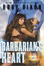 Barbarian's Heart: A SciFi Alien Romance (Ice Planet Barbarians) (Volume 10)