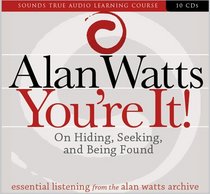 You're It!: On Hiding, Seeking, and Being Found (Alan Watts Archive)