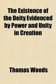 The Existence of the Deity Evidenced by Power and Unity in Creation
