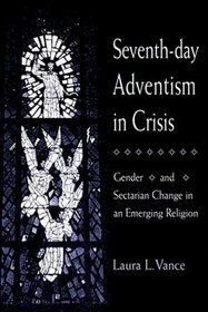Seventh-Day Adventism in Crisis: Gender and Sectarian Change in an Emerging Religion