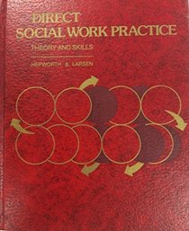 Direct social work practice: Theory and skills (The Dorsey series in social welfare)