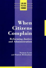 When Citizens Complain: Reforming Justice and Administration (Law and Political Change)