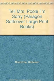 Tell Mrs. Poole I'm Sorry (Paragon Softcover Large Print Books)