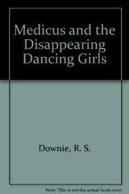 Medicus and the Disappearing Dancing Girls