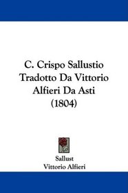 C. Crispo Sallustio Tradotto Da Vittorio Alfieri Da Asti (1804) (Latin Edition)