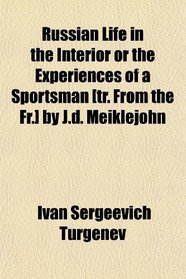 Russian Life in the Interior or the Experiences of a Sportsman [tr. From the Fr.] by J.d. Meiklejohn