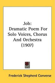 Job: Dramatic Poem For Solo Voices, Chorus And Orchestra (1907)