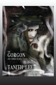 The Gorgon, and Other Beastly Tales