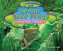 Green Tree Frogs: Colorful Hiders (Disappearing Acts)