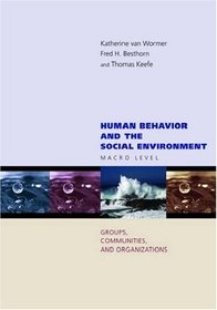 Human Behavior and the Social Environment: Macro Level: Groups, Communities, and Organizations