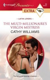 The Multi-Millionaire's Virgin Mistress (Latin Lovers) (Harlequin Presents Extra, No 90)