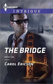 The Bridge (Brody Law, Bk 1) (Harlequin Intrigue, No 1487)