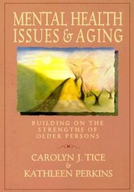 Mental Health Issues & Aging: Building on the Strengths of Older Persons (Social Work)