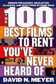 100 Best Films to Rent You'Ve Never Heard of Neglected Classics, Hits from By-Gone Eras and Hidden Treasures