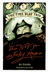 The Not-So-Jolly Roger (Time Warp Trio, Bk 2)