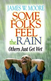 Some Folks Feel the Rain: Others Just Get Wet