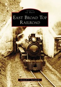 East Broad Top Railroad (Images of Rail: Pennsylvania)