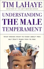 Understanding the Male Temperament: What Women Want to Know About Men but Don't Know How to Ask