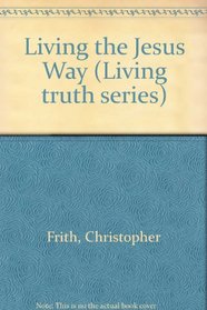 Living the Jesus Way (Living truth series)