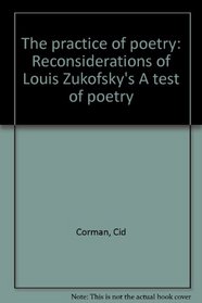 The practice of poetry: Reconsiderations of Louis Zukofsky's A test of poetry