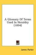 A Glossary Of Terms Used In Heraldry (1894)
