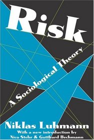 Risk: A Sociological Theory (Communication and Social Order)