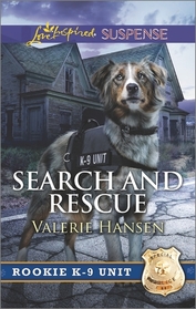 Search and Rescue (Rookie K-9 Unit) (Love Inspired Suspense, No 555)