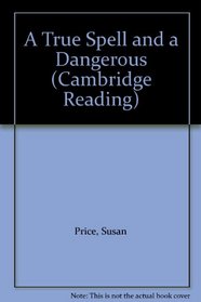 A True Spell and a Dangerous (Cambridge Reading)