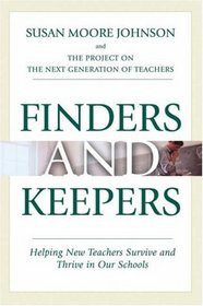 Finders and Keepers: Helping New Teachers Survive and Thrive in Our Schools (The Jossey-Bass Education Series)
